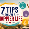tips to live a happier life