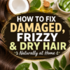 Damaged Hair Treatment: Repair Dry & Frizzy Hair Fast